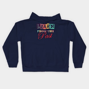 Learn from the past Kids Hoodie